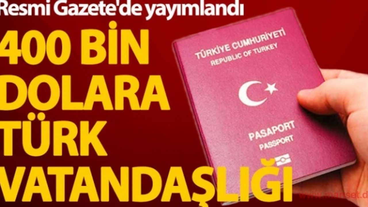 400 bin dolara Türk Vatandaşlığı kararı Resmi Gazete'de