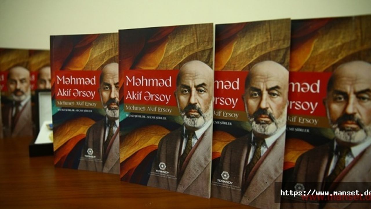Milli Şair Mehmet Akif Ersoy'un şiirleri Azerbaycan dilinde kitaplaştırıldı