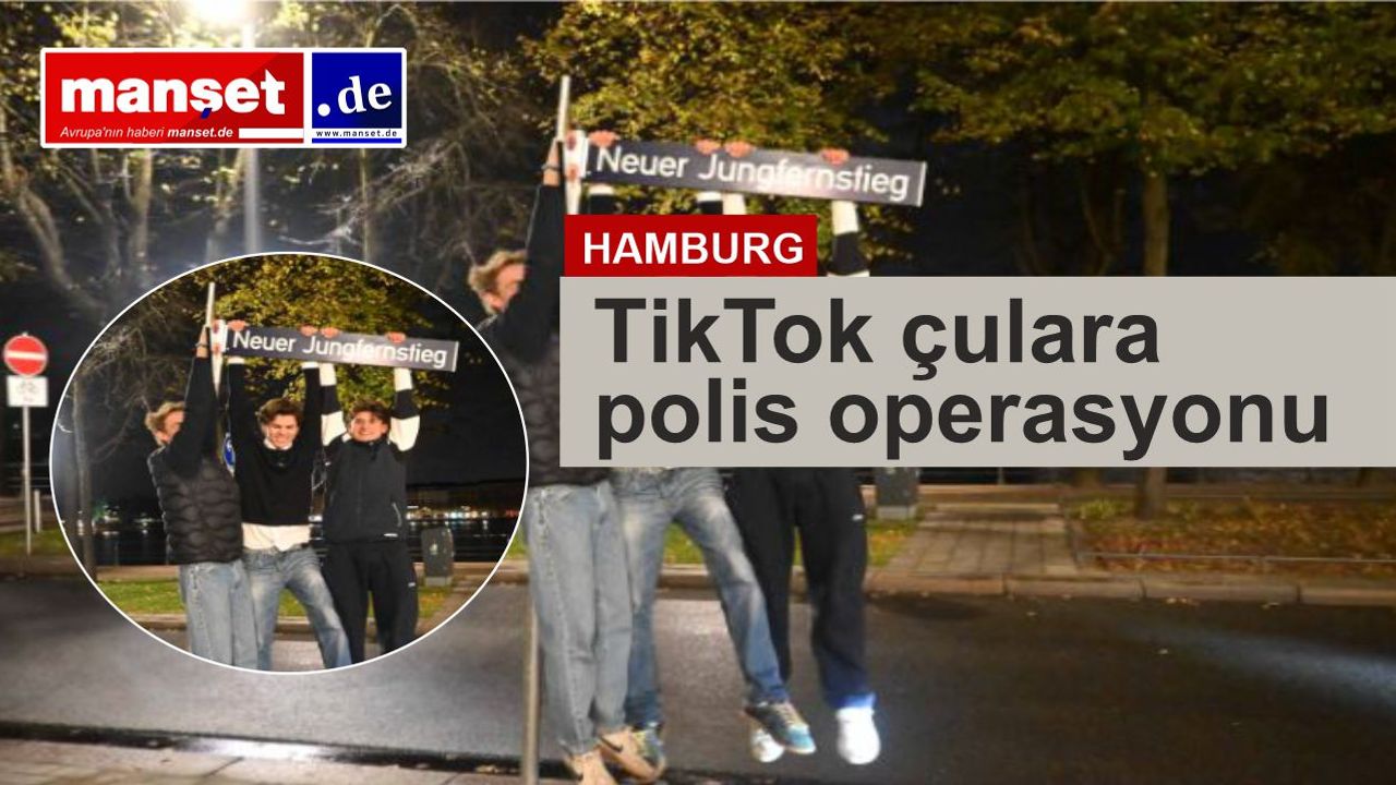 TikTok trendi Hamburg'da polis operasyonlarına neden oldu - ilçe harekete geçti