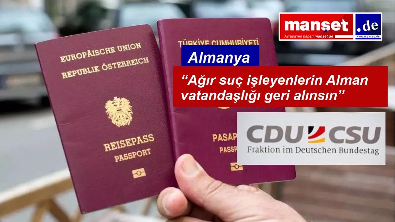 CDU/CSU’dan çifte vatandaşlık çıkışı
