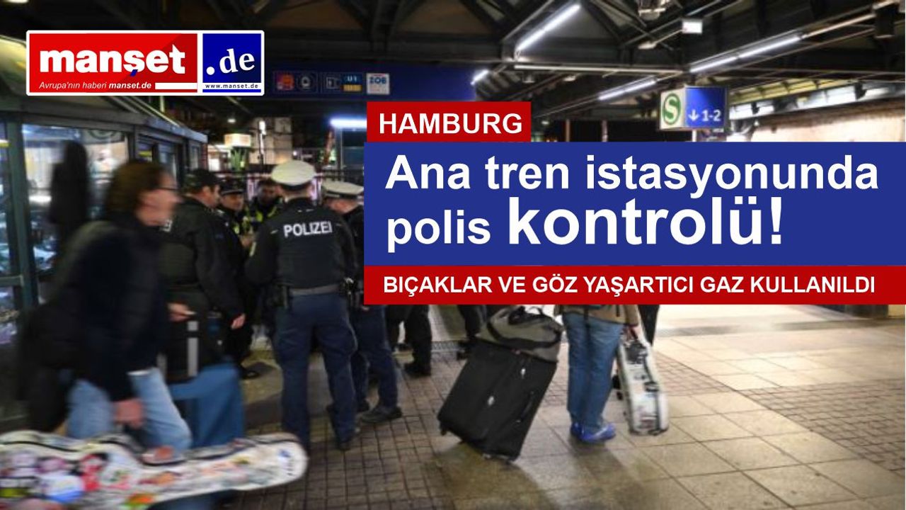 Ana tren istasyonunda polis kontrolleri sırasında bıçaklar ve göz yaşartıcı gaz kullanıldı