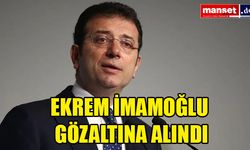 Ekrem İmamoğlu gözaltına alındı