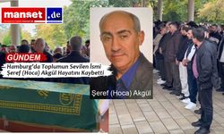 Hamburg’da Toplumun Sevilen İsmi Şeref (Hoca) Akgül Hayatını Kaybetti