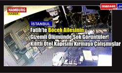 Fatih’te Böcek ailesinin ölümüyle ilgili soruşturmada yeni görüntüler ortaya çıktı.