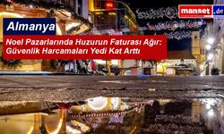 Magdeburg Saldırısının Ardından Noel Pazarlarına Güvenlik Faturası: Harcamalar Yüzde 612 Arttı