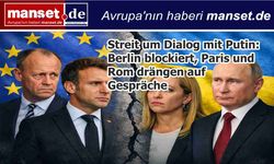 AB’de Putin’le Diyalog Tartışması: Berlin Karşı Çıkıyor, Paris ve Roma Baskı Yapıyor