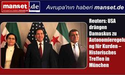 Reuters: ABD’den Şam’a “Kürtlere Özerklik” Baskısı – Münih’te Tarihi Zirve