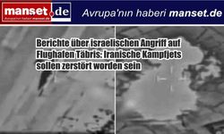 İsrail’den Tebriz Havaalanı’na Saldırı İddiası: İran’a Ait Savaş Uçakları Hedef Alındı