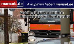 Hamburg’da yıkım sırasında doğalgaz hattı hasar gördü: Yangın çıktı