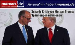 Merz’den Trump’a Sert Eleştiri: Berlin-Washington Hattında Gerilim