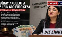 Gökay Akbulut'a 51 Bin 600 Euro Para Cezası: İtiraz Sadece Ceza Miktarına