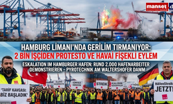 Hamburg Limanı’nda Gerilim Tırmanıyor: 2 Bin İşçiden Protesto ve Havai Fişekli Eylem