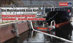 Harburg İç Limanı'nda Petrol Alarmı: 2 Bin Metrekarelik Alan Kirlendi
