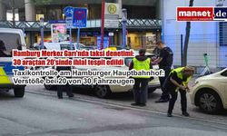 Hamburg Merkez Garı'nda taksi denetimi: 30 araçtan 20'sinde ihlal tespit edildi