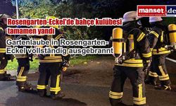 Rosengarten-Eckel'de bahçe kulübesi tamamen yandı