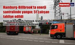 Hamburg-Billbrook’ta enerji santralinde yangın: 51 çalışan tahliye edildi