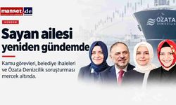 Sayan ailesi yeniden gündemde: Kamu görevleri, belediye ihaleleri ve Özata Denizcilik soruşturması