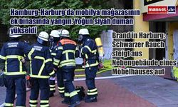 Hamburg-Harburg'da mobilya mağazasının ek binasında yangın: Yoğun siyah duman yükseldi