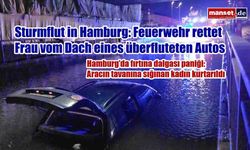 Sturmflut in Hamburg: Feuerwehr rettet Frau vom Dach eines überfluteten Autos