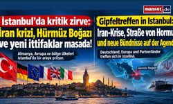 İstanbul’da kritik diplomasi trafiği: İran krizi, Hürmüz Boğazı ve yeni ittifaklar masada