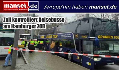 Hamburg ZOB’da Gümrük Denetimi: Tur Otobüsleri Kontrol Edildi