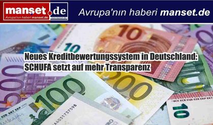 Almanya’da kredi notu sisteminde yeni dönem: SCHUFA daha şeffaf olacak