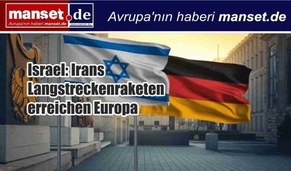 İsrail: İran’ın uzun menzilli füzeleri Avrupa’yı da kapsıyor