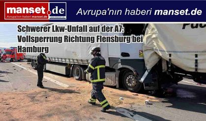 A7’de Kamyon Kazası: Hamburg’da Otoyol Kuzey Yönünde Tamamen Kapatıldı