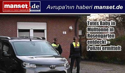 Rosengarten’de Çöp Kutusunda Ölü Bebek Bulundu: Polis Soruşturma Başlattı