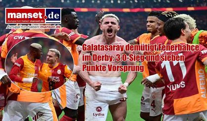 Galatasaray derbide Fenerbahçe’yi ezdi: 3-0’lık galibiyetle zirvede fark 7 puan