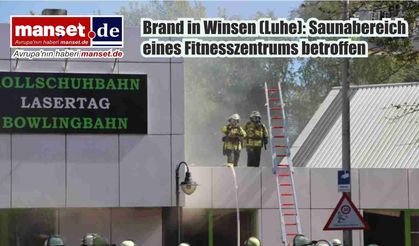 Winsen (Luhe)’de yangın: Spor merkezinin sauna bölümü alevlere teslim oldu