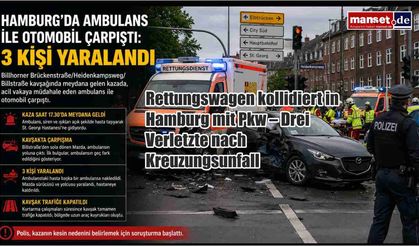 Hamburg'da Ambulans ile Otomobil Çarpıştı: Üç Kişi Yaralandı