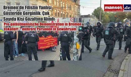 Bremen'de Filistin Yanlısı Gösteride Gerginlik: Çok Sayıda Kişi Gözaltına Alındı