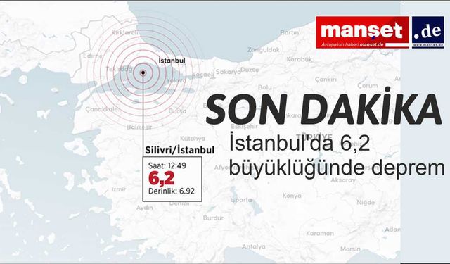 Son dakika deprem...İstanbul'da saat 12.49'da 6,2 büyüklüğünde deprem meydana geldi.