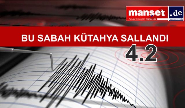 Kütahya bu sabah 4.2 ile korkuttu!