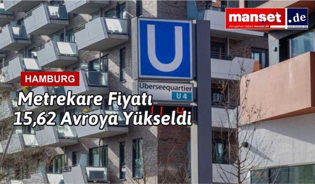 Hamburg’da Kira Krizi Derinleşiyor: Metrekare Fiyatı 15,62 Avroya Yükseldi