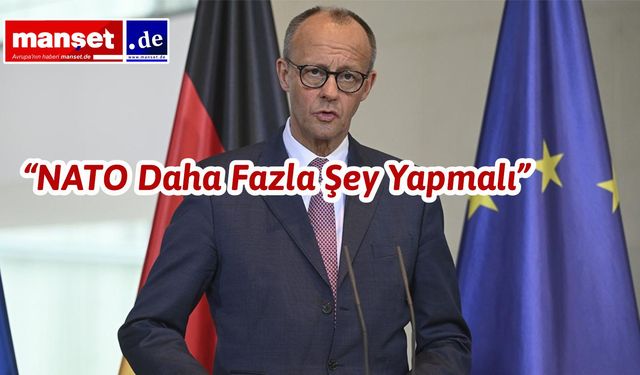 Başbakan Merz: NATO Kararları İyilik İçin Değil, İnanç ve Bilgiyle Alınıyor