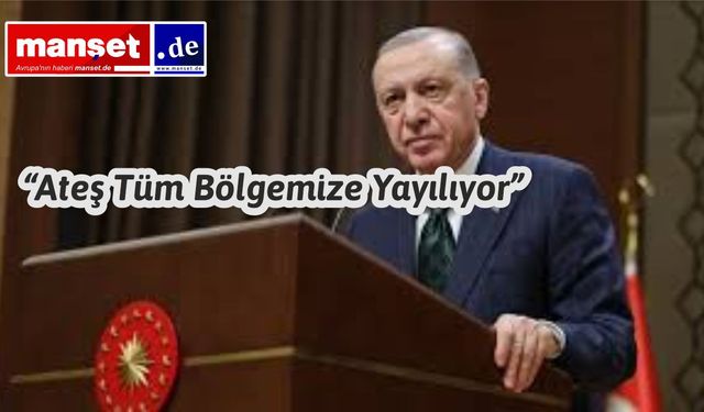 Cumhurbaşkanı Erdoğan'dan İsrail-İran Gerilimi Yorumu