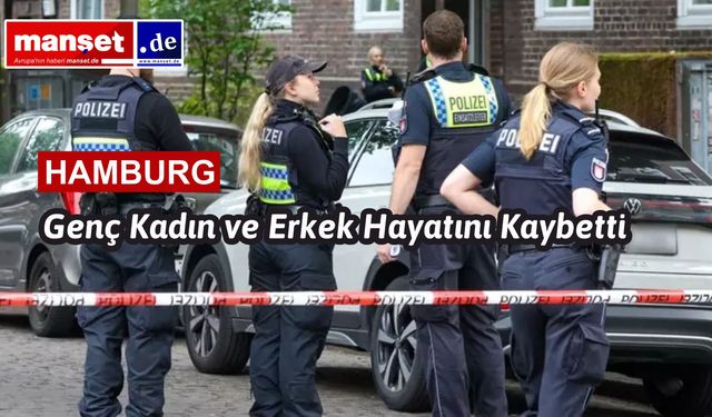 Hamburg Barmbek’te Şiddet Olayı: Genç Kadın ve Erkek Hayatını Kaybetti