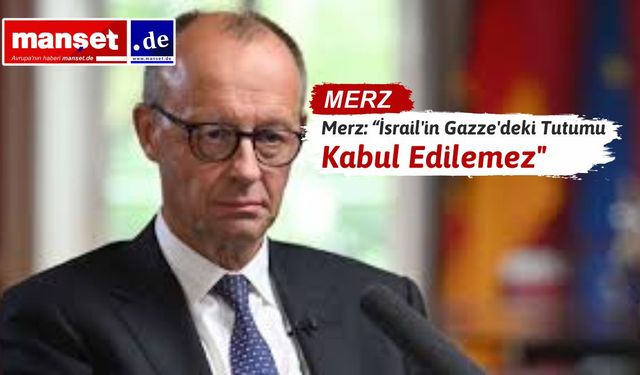 Merz, Gazze Şeridi’nde yaşanan insani krize dikkat çekti