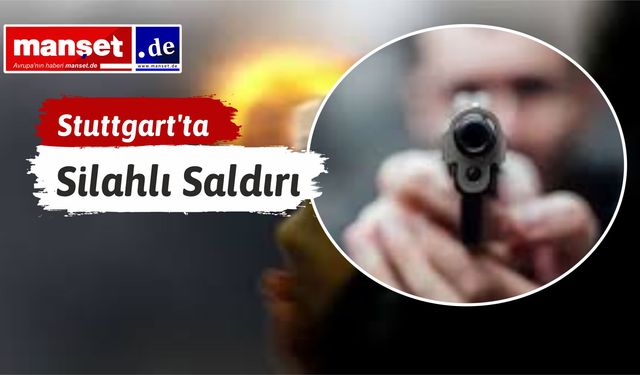 Stuttgart'ta Silahlı Saldırgan Polis Tarafından Etkisiz Hale Getirildi