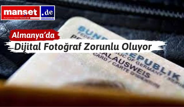 1 Ağustos’tan İtibaren Almanya’da Dijital Fotoğraf Zorunlu Oluyor: Kırsal Bölgeler Hazır Değil