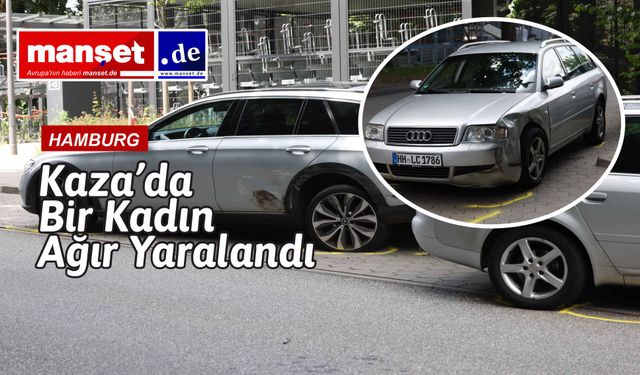 Neugrabener Markt'ta Trafik Kazası: Bir Kadın Ağır Yaralandı