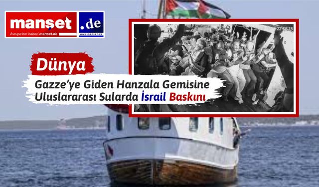 İsrail, Gazze’ye Yardım Götüren Hanzala Gemisine Uluslararası Sularda Müdahale Etti