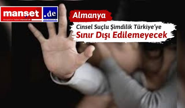 Mahkemeden Sınır Dışı Freni: Psikolojik Durumu Nedeniyle Türkiye’ye Gönderilemiyor