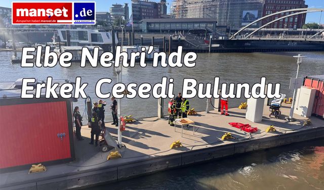 Hamburg Überseebrücke’de Elbe Nehri’nde Erkek Cesedi Bulundu: Polis Geniş Çaplı Soruşturma Başlattı