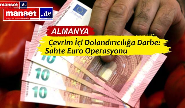 Bremen’de 1,5 Milyon Euroluk Sahte Para Operasyonu