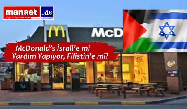 McDonald’s İsrail’e mi Yardım Yapıyor, Filistin’e mi?