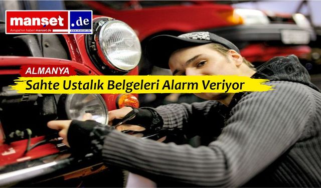 “Sahte Ustalık Belgeleri Almanya’da Alarm Veriyor”