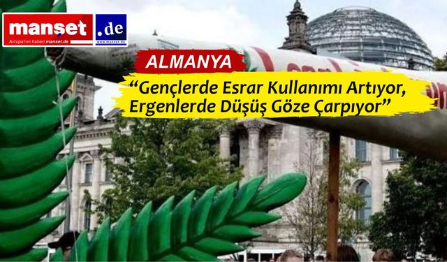 Almanya’da Gençlerde Esrar Kullanımı Son 10 Yılda İki Katına Çıktı